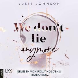 Hörbuch We don't lie anymore - Anymore-Duet, Teil 2 (Ungekürzt)  - Autor Julie Johnson   - gelesen von Schauspielergruppe