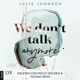 Hörbuch We don't talk anymore - Anymore-Duet, Teil 1 (Ungekürzt)  - Autor Julie Johnson   - gelesen von Schauspielergruppe