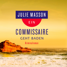 Hörbuch Ein Commissaire geht baden  - Autor Julie Masson   - gelesen von Martin Umbach