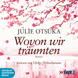 Hörbuch Wovon wir träumten  - Autor Julie Otsuka   - gelesen von Ulrike Hübschmann