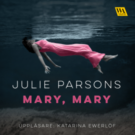 Hörbuch Mary, Mary  - Autor Julie Parsons   - gelesen von Katarina Ewerlöf