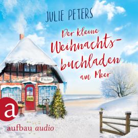 Hörbuch Der kleine Weihnachtsbuchladen am Meer (Ungekürzt)  - Autor Julie Peters   - gelesen von Julia von Tettenborn