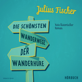 Hörbuch Die schönsten Wanderwege der Wanderhure  - Autor Julius Fischer   - gelesen von Julius Fischer