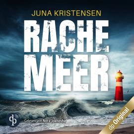 Hörbuch Rachemeer - Ein Nordsee-Thriller (Ungekürzt)  - Autor Juna Kristensen   - gelesen von Nora Jokhosha