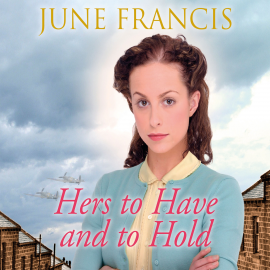 Hörbuch Hers to Have and to Hold  - Autor June Francis   - gelesen von Julie Maisey
