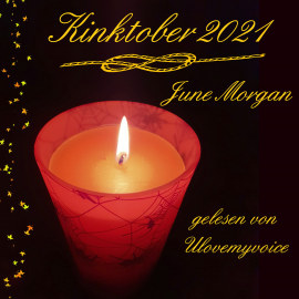 Hörbuch Kinktober 2021  - Autor June Morgan   - gelesen von Ulovemyvoice