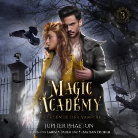 Hörbuch Magic Academy 3 - Die Legende der Vampire - Fantasy Hörbuch  - Autor Jupiter Phaeton   - gelesen von Schauspielergruppe