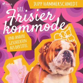 Hörbuch Die Frisierkommode und andere Geschichten aus der Eifel (Ungekürzt)  - Autor Jupp Hammerschmidt   - gelesen von Jupp Hammerschmidt