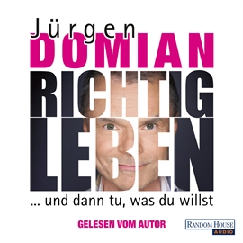 Hörbuch Richtig leben  - Autor Jürgen Domian   - gelesen von Jürgen Domian