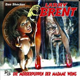 Hörbuch Larry Brent, Folge 22: Die Mörderpuppen der Madame Wong  - Autor Jürgen Grasmück   - gelesen von Schauspielergruppe