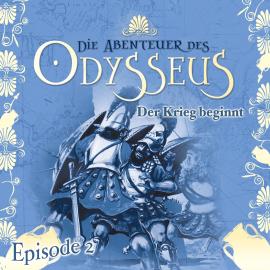 Hörbuch Die Abenteuer des Odysseus, Folge 2: Der Krieg beginnt  - Autor Jürgen Knop   - gelesen von Schauspielergruppe