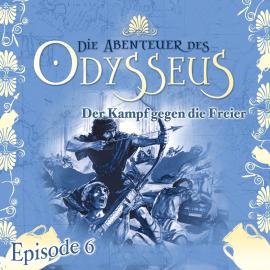 Hörbuch Die Abenteuer des Odysseus, Folge 6: Der Kampf gegen die Freier  - Autor Jürgen Knop   - gelesen von Schauspielergruppe