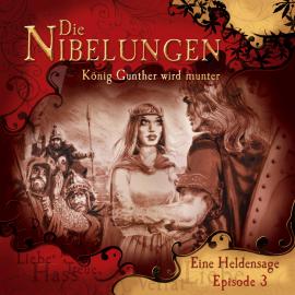 Hörbuch Die Nibelungen, Folge 3: König Gunther wird munter  - Autor Jürgen Knop   - gelesen von Schauspielergruppe