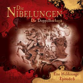 Hörbuch Die Nibelungen, Folge 6: Die Doppelhochzeit  - Autor Jürgen Knop   - gelesen von Schauspielergruppe