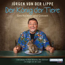 Hörbuch Der König der Tiere. Geschichten und Glossen  - Autor Jürgen von der Lippe   - gelesen von Schauspielergruppe