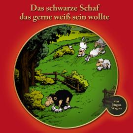 Hörbuch Das schwarze Schaf das gerne weiss sein wollte  - Autor Jürgen Wagner   - gelesen von Jürgen Wagner