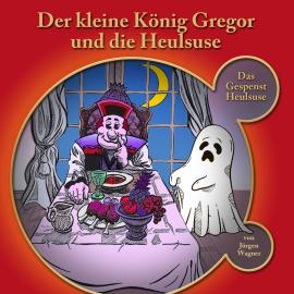 Hörbuch Der kleine König Gregor, Kapitel 5: Der kleine König Gregor und die Heulsuse  - Autor Jürgen Wagner   - gelesen von Iris Rufner