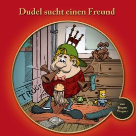 Hörbuch Dudel sucht einen Freund  - Autor Jürgen Wagner   - gelesen von Iris Rufner