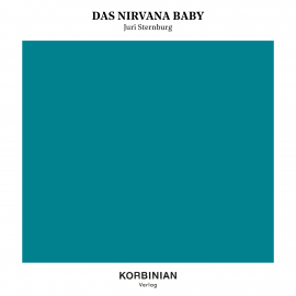 Hörbuch Das Nirvana Baby  - Autor Juri Sternburg   - gelesen von Schauspielergruppe