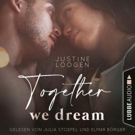 Hörbuch Together we dream - Together-Reihe, Teil 1 (Ungekürzt)  - Autor Justine Loogen   - gelesen von Schauspielergruppe