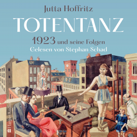 Hörbuch Totentanz – 1923 und seine Folgen (ungekürzt)  - Autor Jutta Hoffritz   - gelesen von Stephan Schad