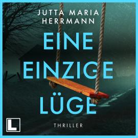 Hörbuch Eine einzige Lüge (ungekürzt)  - Autor Jutta Maria Herrmann   - gelesen von Schauspielergruppe