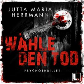 Hörbuch Wähle den Tod (ungekürzt)  - Autor Jutta Maria Herrmann   - gelesen von Sabine von Rosenberg Lipinsky