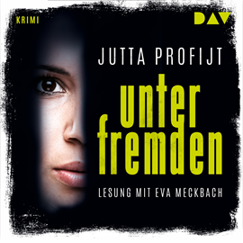 Hörbuch Unter Fremden  - Autor Jutta Profijt   - gelesen von Eva Meckbach