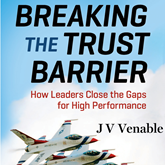 Breaking the Trust Barrier - How Leaders Close the Gaps for High Performance (Unabridged)