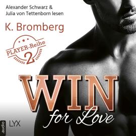 Hörbuch Win for Love - The Player, Teil 2 (Ungekürzt)  - Autor K. Bromberg   - gelesen von Schauspielergruppe