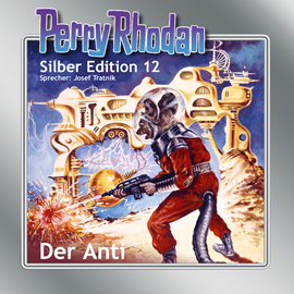 Hörbuch Der Anti (Perry Rhodan Silber Edition 12)  - Autor K. H. Scheer;Clark Darlton;Kurt Brand;William Voltz   - gelesen von Josef Tratnik