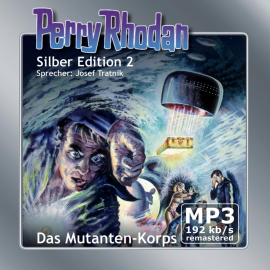 Hörbuch Das Mutanten-Korps - Remastered (Perry Rhodan Silber Edition 02)  - Autor K.H. Scheer   - gelesen von Josef Tratnik