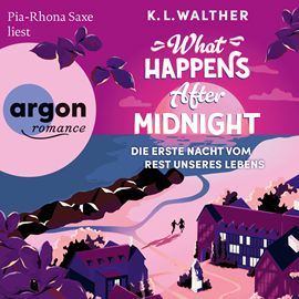 Hörbuch What Happens After Midnight - Die erste Nacht vom Rest unseres Lebens (Ungekürzte Lesung)  - Autor K. L. Walther   - gelesen von Pia-Rhona Saxe