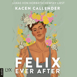 Hörbuch Felix Ever After (Ungekürzt)  - Autor Kacen Callender   - gelesen von Lukas von Horbatschewsky