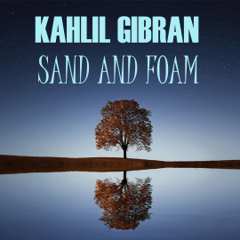 Hörbuch Sand and Foam  - Autor Kahlil Gibran   - gelesen von Peter Coates