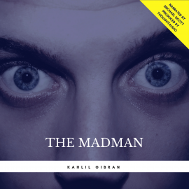 Hörbuch The Madman  - Autor Kahlil Gibran   - gelesen von Michael Scott