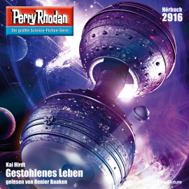 Hörbuch Perry Rhodan 2916: Gestohlenes Leben  - Autor Kai Hirdt   - gelesen von Renier Baaken