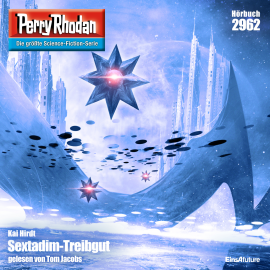 Hörbuch Perry Rhodan 2962: Sextadim-Treibgut  - Autor Kai Hirdt   - gelesen von Tom Jacobs