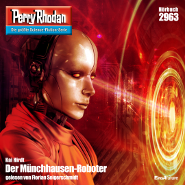 Hörbuch Perry Rhodan 2963: Der Münchhausen-Roboter  - Autor Kai Hirdt   - gelesen von Florian Seigerschmidt