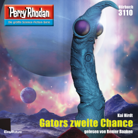 Hörbuch Perry Rhodan 3110: Gators zweite Chance  - Autor Kai Hirdt   - gelesen von Renier Baaken