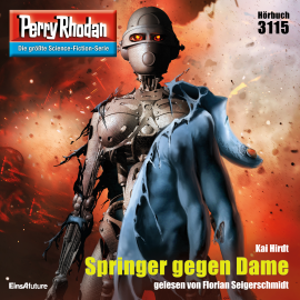 Hörbuch Perry Rhodan 3115: Springer gegen Dame  - Autor Kai Hirdt   - gelesen von Florian Seigerschmidt