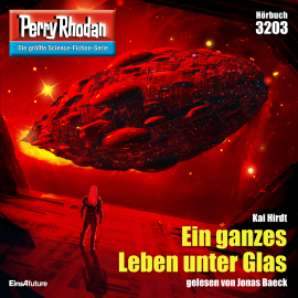Hörbuch Perry Rhodan 3203: Ein ganzes Leben unter Glas  - Autor Kai Hirdt   - gelesen von Jonas Baeck