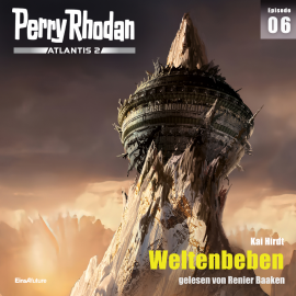 Hörbuch Perry Rhodan Atlantis 2 Episode 06: Weltenbeben  - Autor Kai Hirdt   - gelesen von Renier Baaken