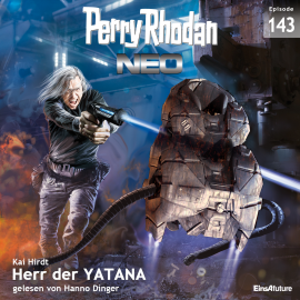 Hörbuch Perry Rhodan Neo 143: Herr der YATANA  - Autor Kai Hirdt   - gelesen von Hanno Dinger