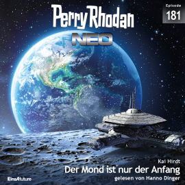 Hörbuch Perry Rhodan Neo 181: Der Mond ist nur der Anfang  - Autor Kai Hirdt   - gelesen von Hanno Dinger