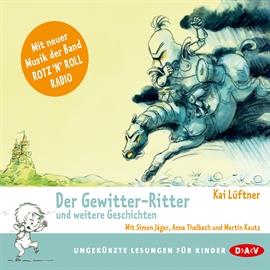 Hörbuch Der Gewitter-Ritter und weitere Geschichten  - Autor Kai Lüftner   - gelesen von Martin Kautz