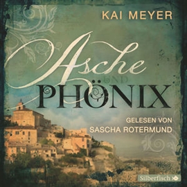 Hörbuch Asche und Phönix  - Autor Kai Meyer   - gelesen von Sascha Rotermund