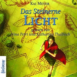 Hörbuch Das steinerne Licht  - Autor Kai Meyer   - gelesen von Schauspielergruppe