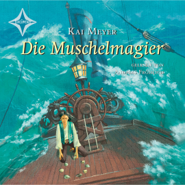 Hörbuch Die Muschelmagier  - Autor Kai Meyer   - gelesen von Andreas Fröhlich