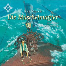 Hörbuch Die Muschelmagier - Wellenläufer, Teil 2 (gekürzt)  - Autor Kai Meyer   - gelesen von Andreas Fröhlich